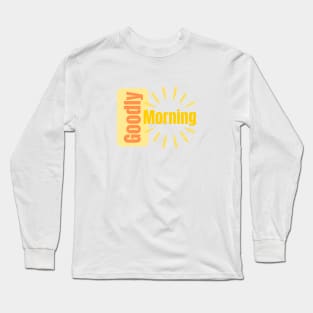 Goodly Morning Long Sleeve T-Shirt